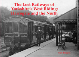 The Lost Railways of Yorkshires West Riding: Harrogate and the North
