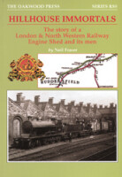 Hillhouse Immortals - The Story of a London and North Western Railway Shed and its Men