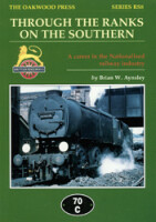 Through the Ranks on the Southern - A Career in the Nationalised Railway Industry