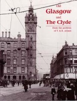 Old Glasgow and The Clyde - From the archives of T. and R. Annan