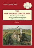 The Redditch and Evesham Line - The story of the line from Barnt Green through Redditch and Evesham to Ashchurch