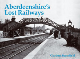Aberdeenshires Lost Railways