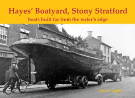 Hayes Boatyard, Stony Stratford - boats built far from the waters edge