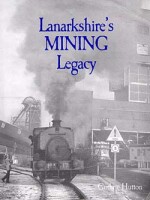 Lanarkshires Mining Legacy