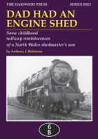 DAD HAD AN ENGINE SHED - Some childhood railway reminiscences of a North Wales shedmasters son