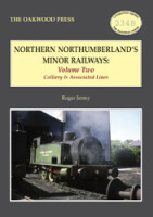 Northern Northumberlands Minor Railways - Volume Two: Colliery and Associated Lines