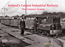 Irelands Largest Industrial Railway: The Guinness System
