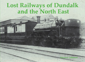 Lost Railways of Dundalk and the North East