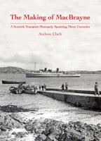 The Making of MacBrayne – A Scottish Transport Monopoly Spanning Three Centuries
