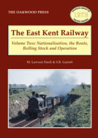 The East Kent Railway - Volume Two: Nationalisation, the Route, Rolling Stock and Operation