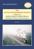The South Staffordshire Railway - Volume One: Dudley-Walsall-Lichfield-Burton (including the Black Country Branches)