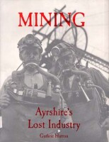Mining - Ayrshires Lost Industry