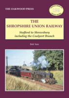 The Shropshire Union Railway - Stafford to Shrewsbury including the Coalport Branch