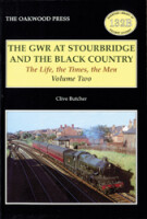 The GWR at Stourbridge and The Black Country - The Life, The Times, The Men - Volume Two