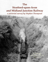 The Stratford-upon-Avon and Midland Junction Railway a pictorial survey by Stephen Thompson