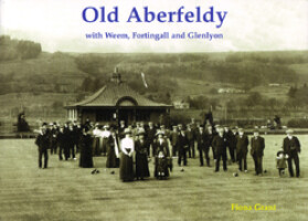 Old Aberfeldy with Weem, Fortingall and Glenlyon