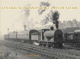 Central Scotlands Last Days of Steam