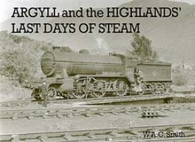 Argyll and the Highlands Last Days of Steam