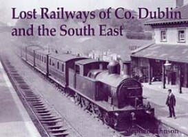 Lost Railways of Co. Dublin and the South East
