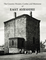 The Country Houses, Castles and Mansions of East Ayrshire
