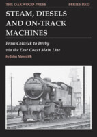 Steam, Diesels and On-Track Machines - From Colwick to Derby via the East Coast Main Line