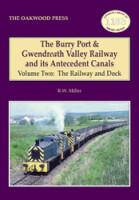 Burry Port and Gwendreath Valley Railway and its Antecedent Canals - Volume Two: The Railway and Dock