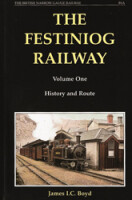 The Festiniog Railway - Volume One: History and Route