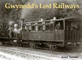 Gwynedds Lost Railways